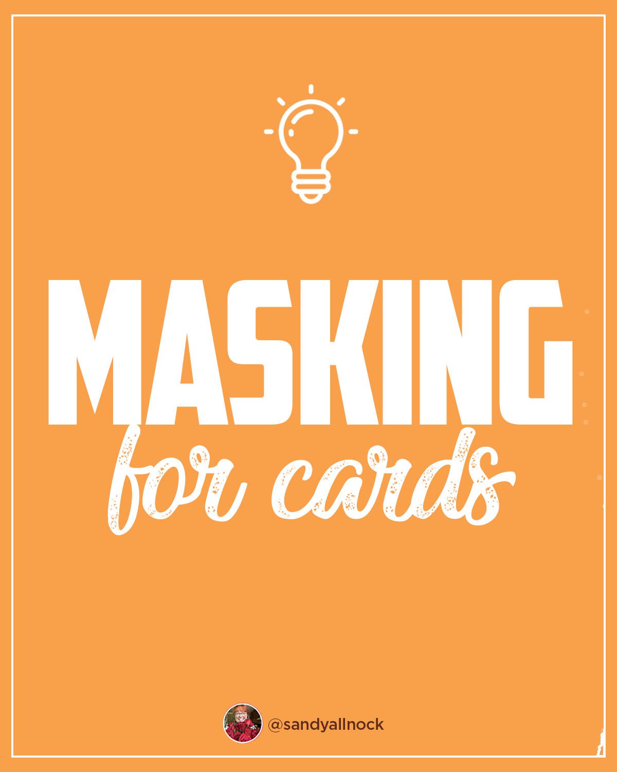 Inspiration: 13 Masking Tutorials for Stampers