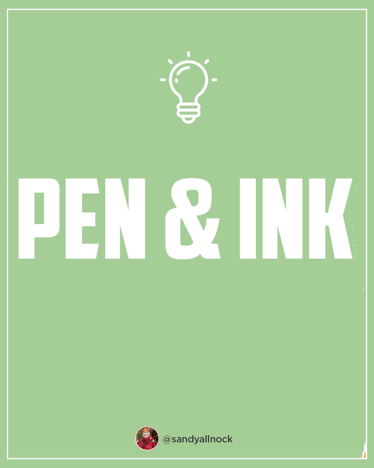 Pen and Ink Inspiration