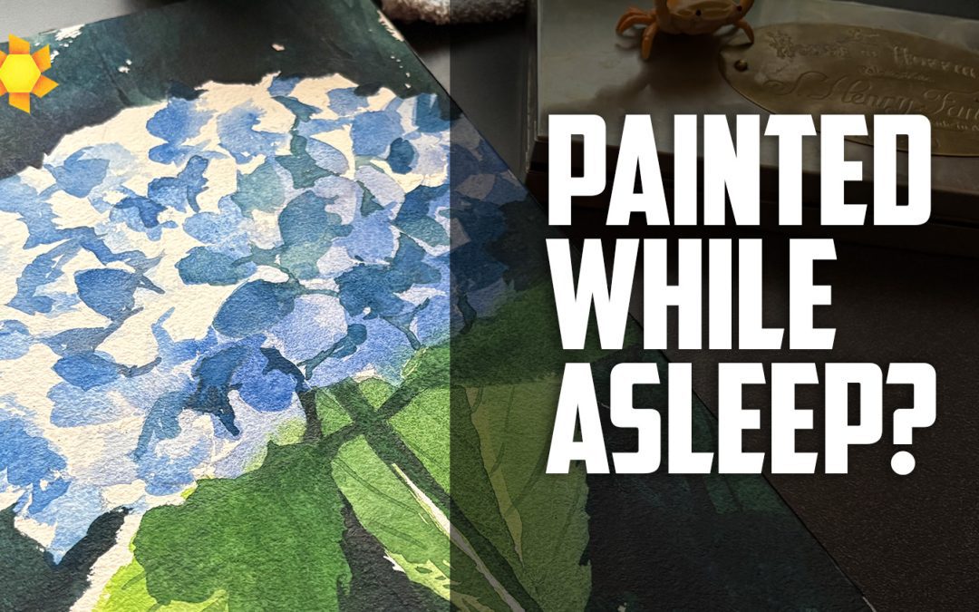 Do you make art in your sleep? Hydrangea watercolor process